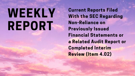 Current Reports (Form 8-K) Filed With the Securities & Exchange Commission (SEC) Regarding Non-Reliance on Previously Issued Financial Statements or a Related Audit Report or Completed Interim Review (Item 4.02) for the Week Ended Friday Sep 27, 2019