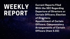 Current Reports (Form 8-K) Filed With the Securities & Exchange Commission (SEC) Regarding the Departure or Appointment/Election of Directors or Certain Officers (Item 5.02) for the Week Ended Sunday Aug 29, 2021