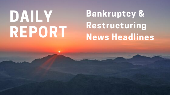 Bankruptcy & Restructuring News Headlines for Wednesday Jul 17, 2024